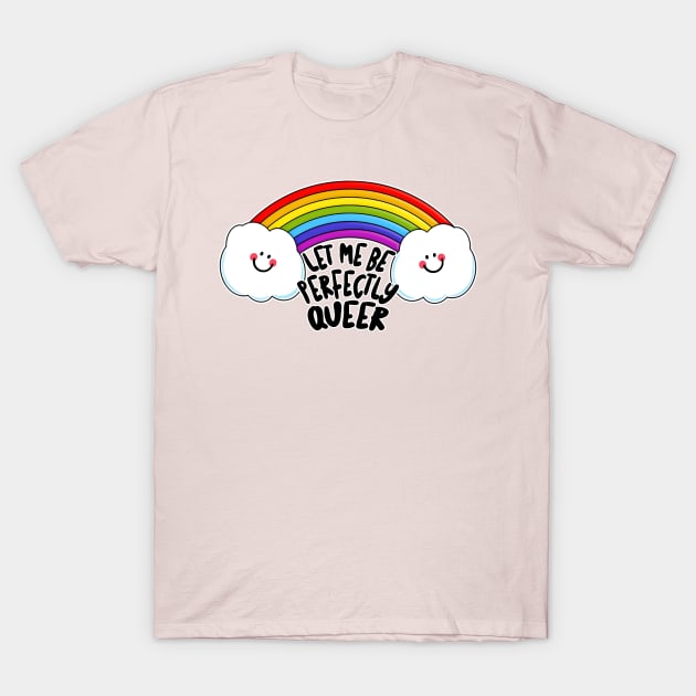 Let Me Be Perfectly QUEER T-Shirt by DankFutura